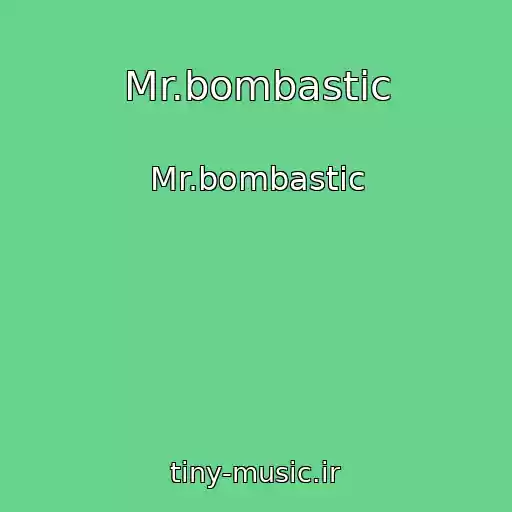 کاور آهنگ Mr.bombastic از Mr.bombastic