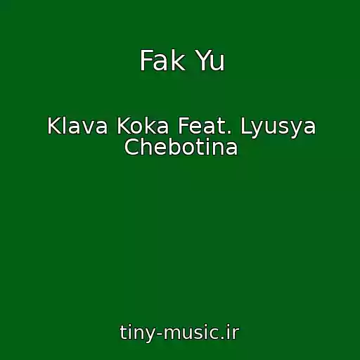 کاور آهنگ Fak Yu از Klava Koka Feat. Lyusya Chebotina