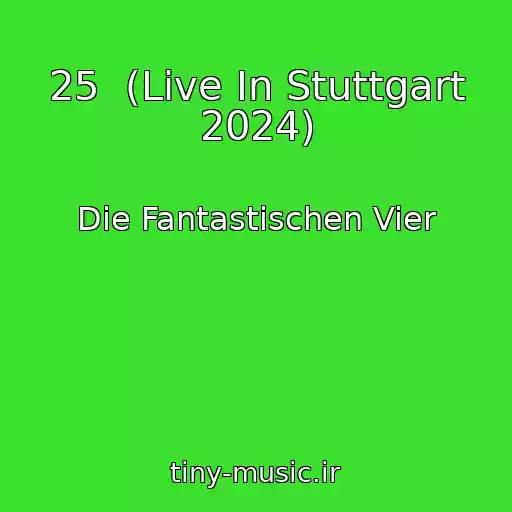 کاور آهنگ 25  (Live In Stuttgart 2024) از Die Fantastischen Vier