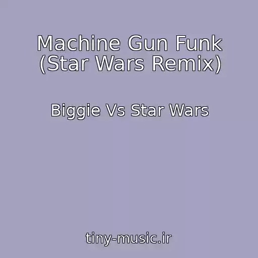 کاور آهنگ Machine Gun Funk (Star Wars Remix) از Biggie Vs Star Wars