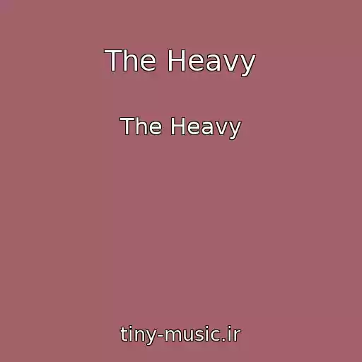 کاور آهنگ The Heavy از The Heavy