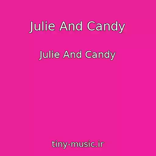 کاور آهنگ Julie And Candy از Julie And Candy