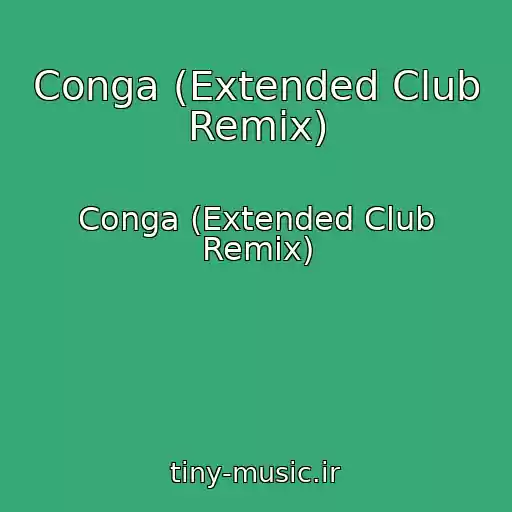 کاور آهنگ Conga (Extended Club Remix) از Conga (Extended Club Remix)
