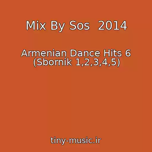 کاور آهنگ Mix By Sos  2014 از Armenian Dance Hits 6 (Sbornik 1,2,3,4,5)