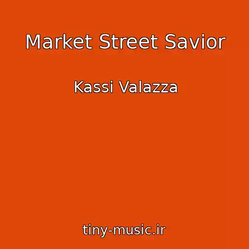 کاور آهنگ Market Street Savior از Kassi Valazza