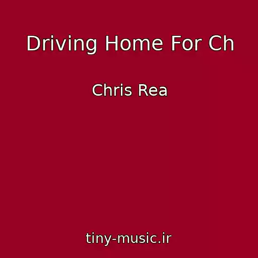 کاور آهنگ Driving Home For Ch از Chris Rea
