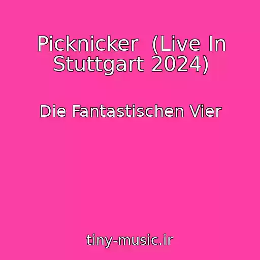 کاور آهنگ Picknicker  (Live In Stuttgart 2024) از Die Fantastischen Vier
