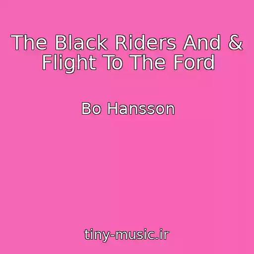 کاور آهنگ The Black Riders And & Flight To The Ford از Bo Hansson