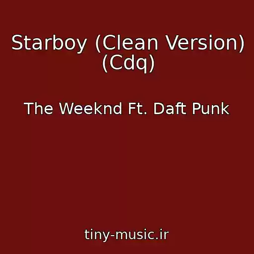 کاور آهنگ Starboy (Clean Version) (Cdq) از The Weeknd Ft. Daft Punk