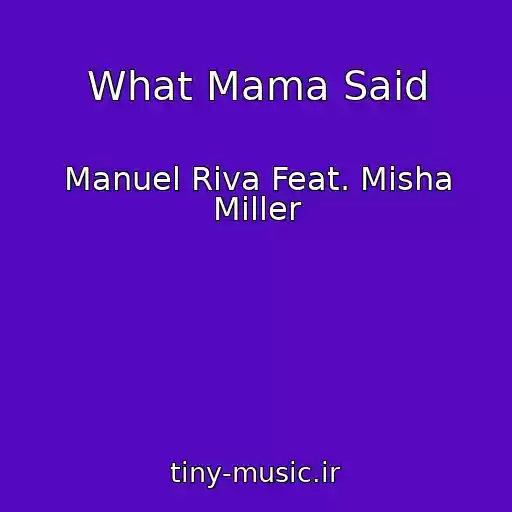 کاور آهنگ What Mama Said از Manuel Riva Feat. Misha Miller