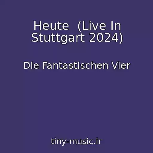 کاور آهنگ Heute  (Live In Stuttgart 2024) از Die Fantastischen Vier