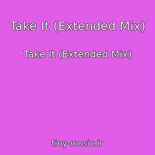کاور آهنگ Take It (Extended Mix) از Take It (Extended Mix)