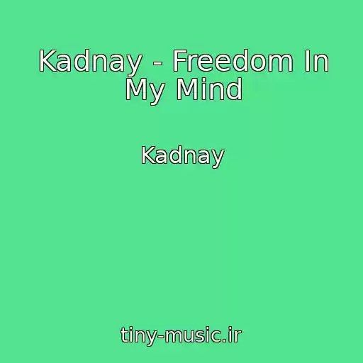 کاور آهنگ Kadnay - Freedom In My Mind از Kadnay