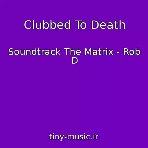 کاور آهنگ Clubbed To Death از Soundtrack The Matrix - Rob D