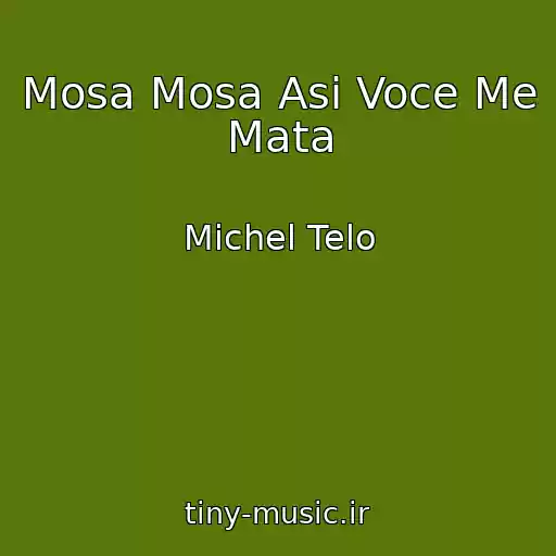 کاور آهنگ Mosa Mosa Asi Voce Me Mata از Michel Telo