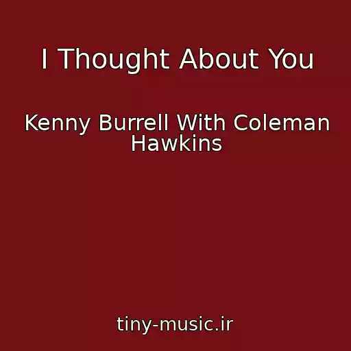 کاور آهنگ I Thought About You از Kenny Burrell With Coleman Hawkins