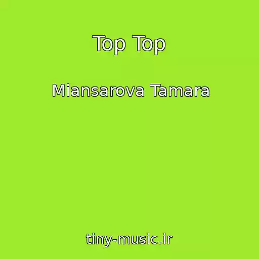 کاور آهنگ Top Top از Miansarova Tamara