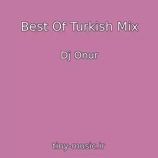 کاور آهنگ Best Of Turkish Mix از Dj Onur