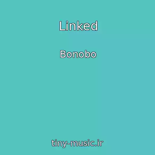 کاور آهنگ Linked از Bonobo