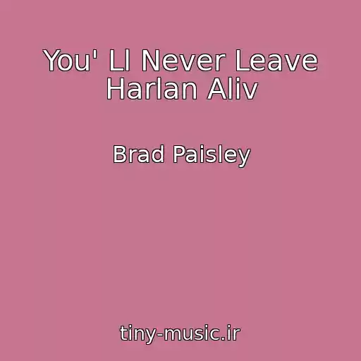 کاور آهنگ You' Ll Never Leave Harlan Aliv از Brad Paisley
