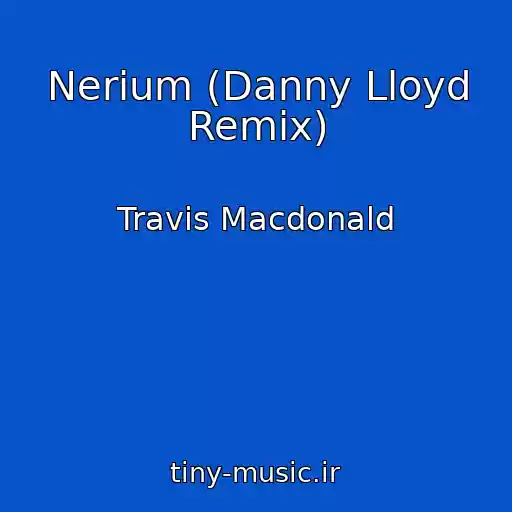 کاور آهنگ Nerium (Danny Lloyd Remix) از Travis Macdonald