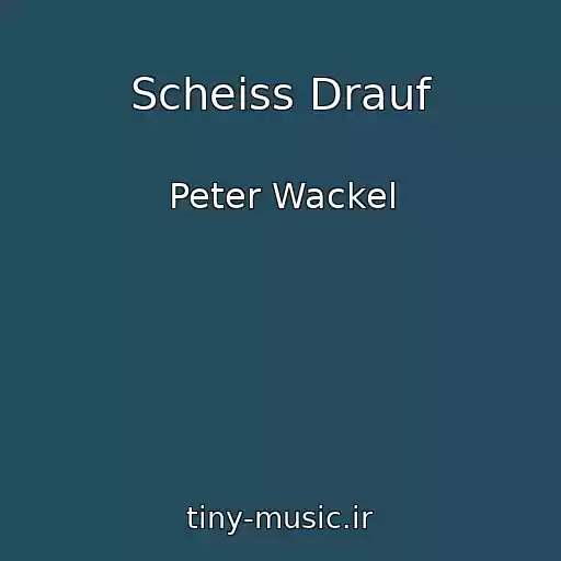 کاور آهنگ Scheiss Drauf از Peter Wackel