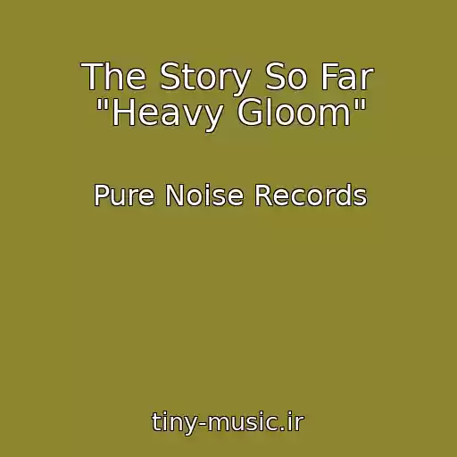 کاور آهنگ The Story So Far "Heavy Gloom" از Pure Noise Records