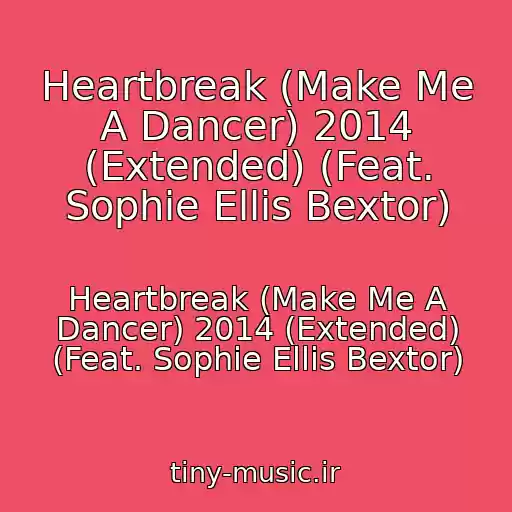 کاور آهنگ Heartbreak (Make Me A Dancer) 2014 (Extended) (Feat. Sophie Ellis Bextor) از Heartbreak (Make Me A Dancer) 2014 (Extended) (Feat. Sophie Ellis Bextor)
