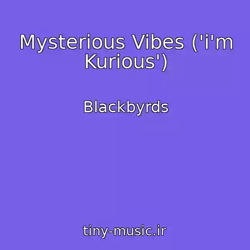 کاور آهنگ Mysterious Vibes ('i'm Kurious') از Blackbyrds