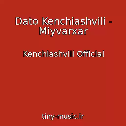 کاور آهنگ Dato Kenchiashvili - Miyvarxar از Kenchiashvili Official