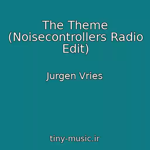 کاور آهنگ The Theme (Noisecontrollers Radio Edit) از Jurgen Vries