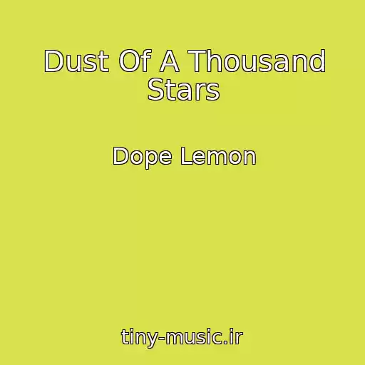 کاور آهنگ Dust Of A Thousand Stars از Dope Lemon