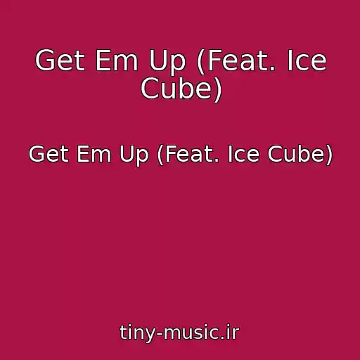 کاور آهنگ Get Em Up (Feat. Ice Cube) از Get Em Up (Feat. Ice Cube)