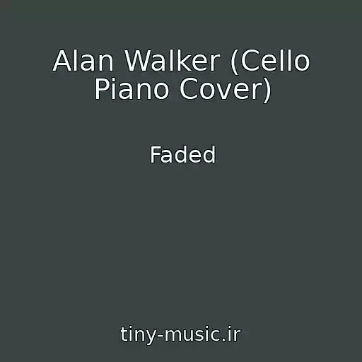 کاور آهنگ Alan Walker (Cello Piano Cover) از Faded