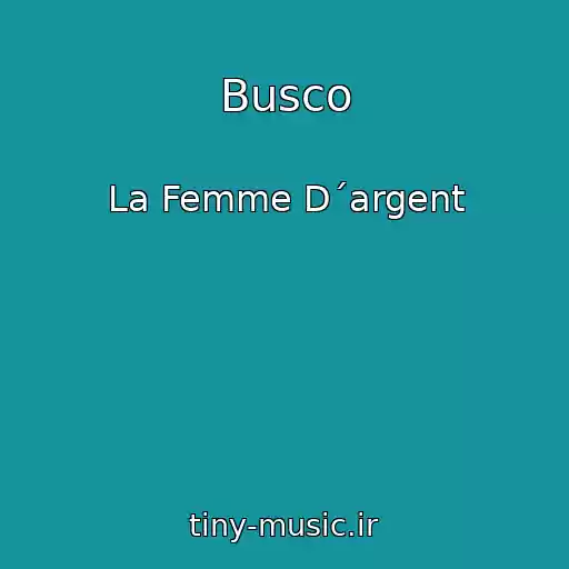 کاور آهنگ Busco از La Femme D´argent
