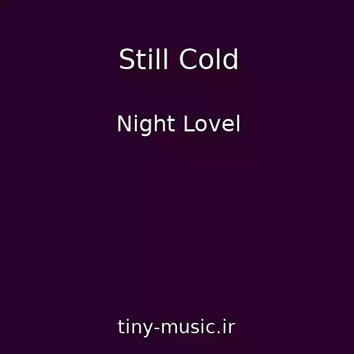 کاور آهنگ Still Cold از Night Lovel
