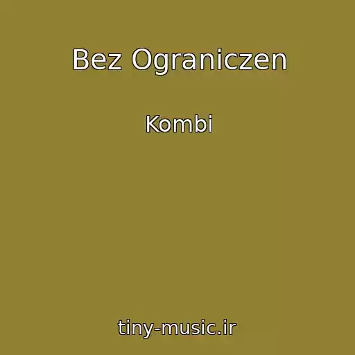 کاور آهنگ Bez Ograniczen از Kombi