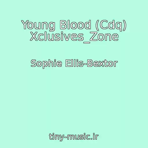 کاور آهنگ Young Blood (Cdq) Xclusives_Zone از Sophie Ellis-Bextor