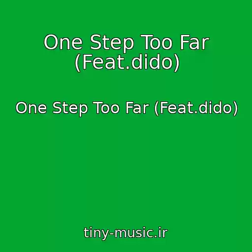 کاور آهنگ One Step Too Far (Feat.dido) از One Step Too Far (Feat.dido)
