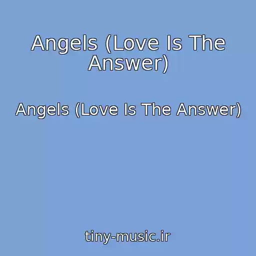 کاور آهنگ Angels (Love Is The Answer) از Angels (Love Is The Answer)