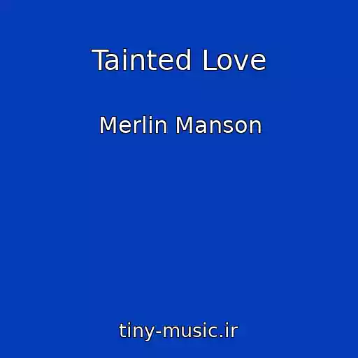 کاور آهنگ Tainted Love از Merlin Manson