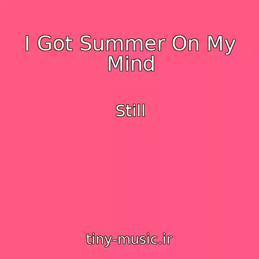 کاور آهنگ I Got Summer On My Mind از Still
