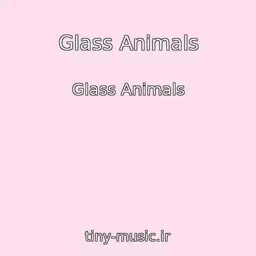 کاور آهنگ Glass Animals از Glass Animals