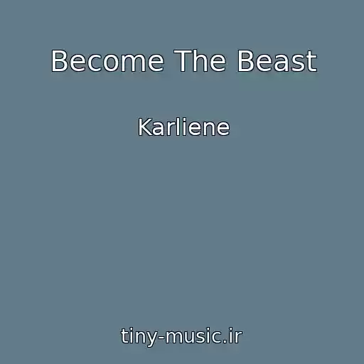 کاور آهنگ Become The Beast از Karliene