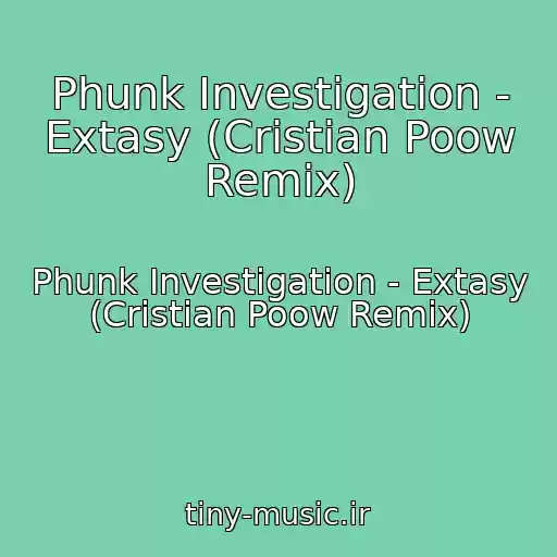 کاور آهنگ Phunk Investigation - Extasy (Cristian Poow Remix) از Phunk Investigation - Extasy (Cristian Poow Remix)