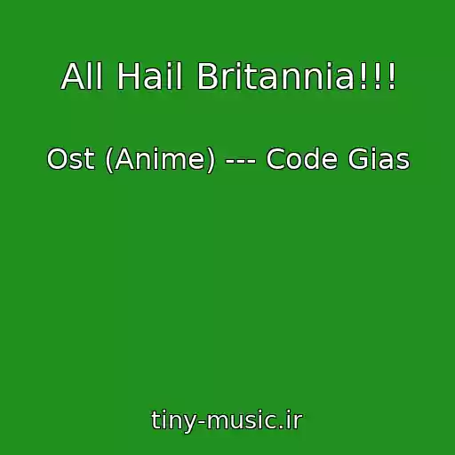 کاور آهنگ All Hail Britannia!!! از Ost (Anime) --- Code Gias