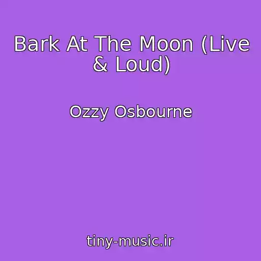 کاور آهنگ Bark At The Moon (Live & Loud) از Ozzy Osbourne