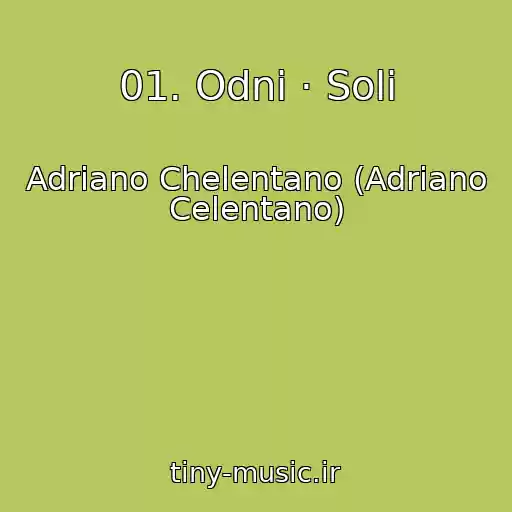 کاور آهنگ 01. Odni · Soli از Adriano Chelentano (Adriano Celentano)