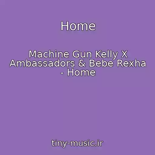 کاور آهنگ Home از Machine Gun Kelly X Ambassadors & Bebe Rexha - Home