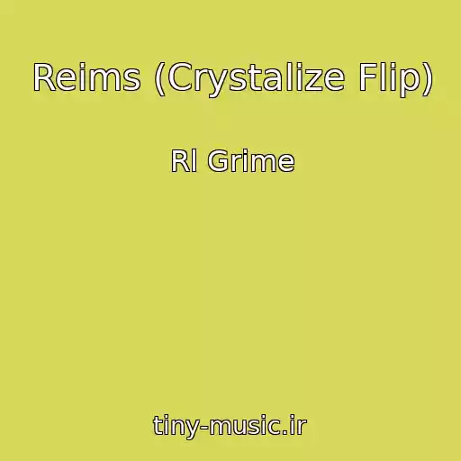 کاور آهنگ Reims (Crystalize Flip) از Rl Grime
